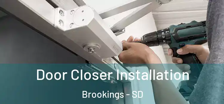 Door Closer Installation Brookings - SD