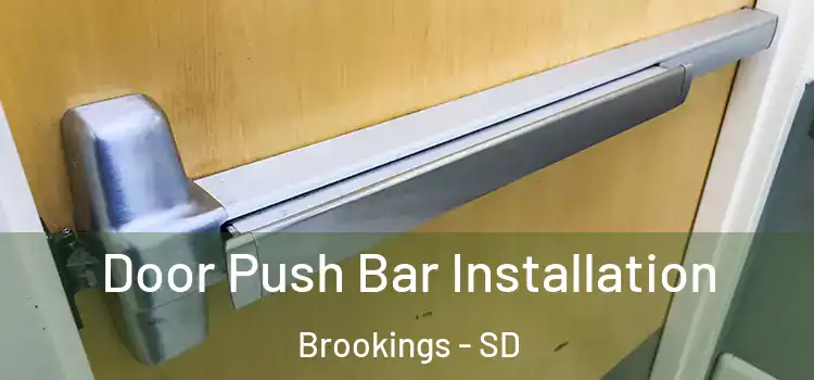 Door Push Bar Installation Brookings - SD