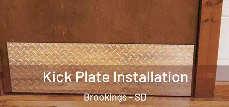 Kick Plate Installation Brookings - SD