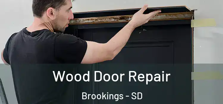 Wood Door Repair Brookings - SD